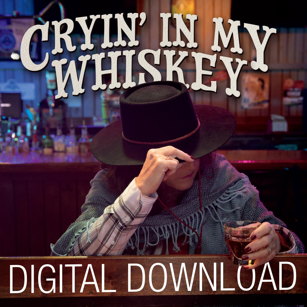 DIGITAL DOWNLOAD - Cryin' In My Whiskey